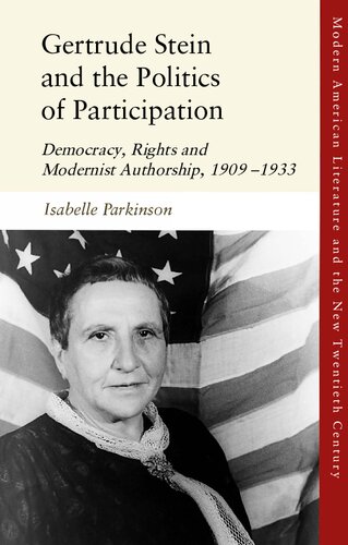 Gertrude Stein and the Politics of Participation: Democracy, Rights and Modernist Authorship, 1909–1933 (PDF/EPUB Version)
