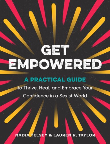 Get Empowered: A Practical Guide to Thrive, Heal, and Embrace Your Confidence in a Sexist World (PDF/EPUB Version)
