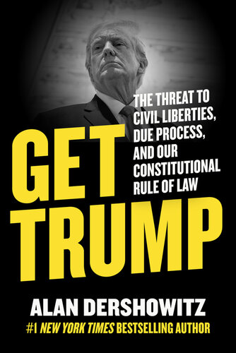 Get Trump: the Threat to Civil Liberties, Due Process, and Our Constitutional Rule of Law (PDF/EPUB Version)
