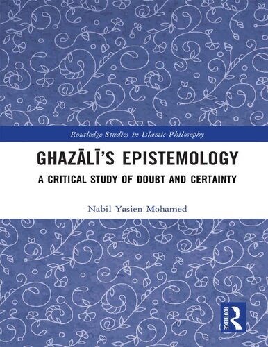 Ghaz?l?’s Epistemology A Critical Study of Doubt and Certainty (PDF/EPUB Version)