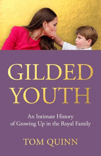 Gilded Youth: An Intimate History of Growing Up in the Royal Family (PDF/EPUB Version)
