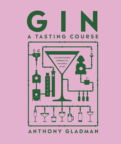 Gin a Tasting Course_ A Flavour-focused Approach to the World of Gin (PDF/EPUB Version)
