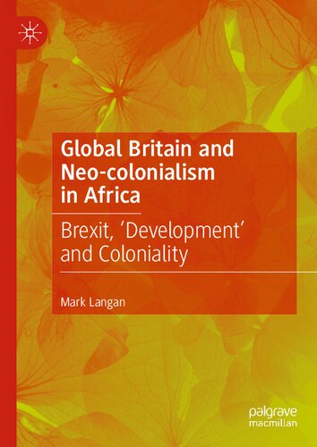 Global Britain and Neo-colonialism in Africa: Brexit, 'Development' and Coloniality (Contemporary African Political Economy) (PDF/EPUB Version)