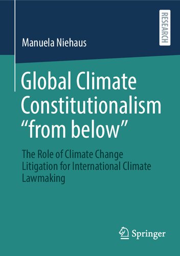 Global Climate Constitutionalism “from below”: The Role of Climate Change Litigation for International Climate Lawmaking (Climate Change Management) (PDF/EPUB Version)
