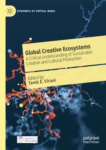 Global Creative Ecosystems: A Critical Understanding of Sustainable Creative and Cultural Production (Dynamics of Virtual Work) (PDF/EPUB Version)
