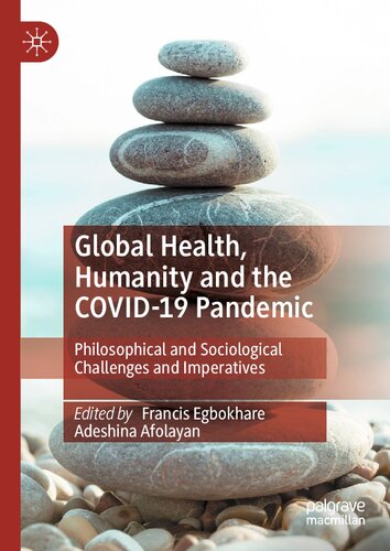 Global Health, Humanity and the COVID-19 Pandemic: Philosophical and Sociological Challenges and Imperatives (PDF/EPUB Version)
