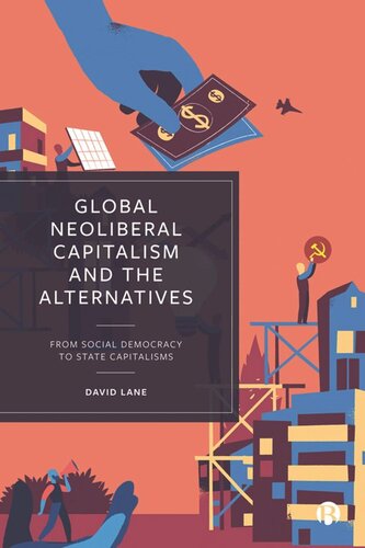 Global Neoliberal Capitalism and the Alternatives: From Social Democracy to State Capitalisms (PDF/EPUB Version)
