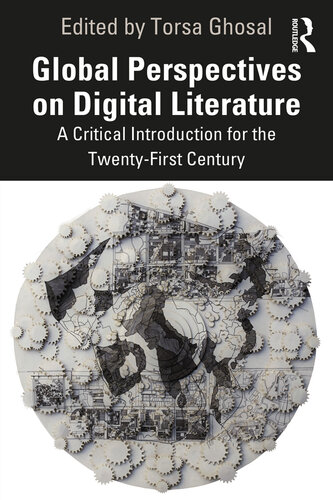 Global Perspectives on Digital Literature: A Critical Introduction for the Twenty-First Century (PDF/EPUB Version)
