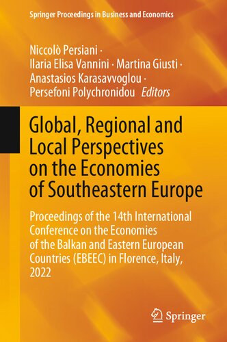 Global, Regional and Local Perspectives on the Economies of Southeastern Europe: Proceedings of the 14th International Conference on the Economies of ... Proceedings in Business and Economics) (PDF/EPUB Version)
