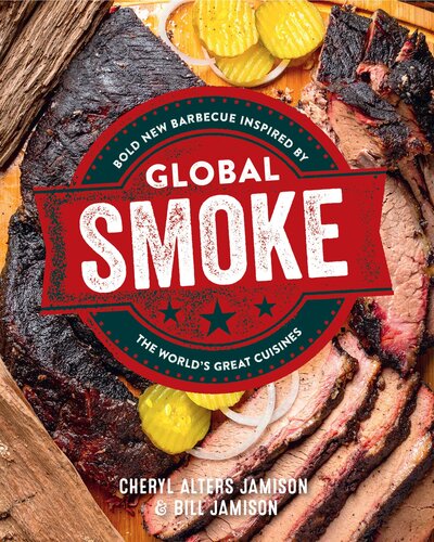 Global Smoke: Bold New Barbecue Inspired by The World's Great Cuisines (PDF/EPUB Version)
