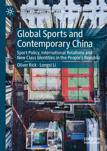 Global Sports and Contemporary China: Sport Policy, International Relations and New Class Identities in the People’s Republic (PDF/EPUB Version)
