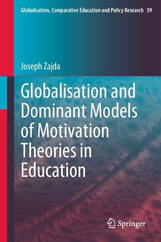 Globalisation and Dominant Models of Motivation Theories in Education (Globalisation, Comparative Education and Policy Research, 39) (PDF/EPUB Version)
