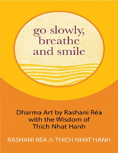Go Slowly, Breathe and Smile: Dharma Art by Rashani Réa with the Wisdom of Thich Nhat Hanh (PDF/EPUB Version)
