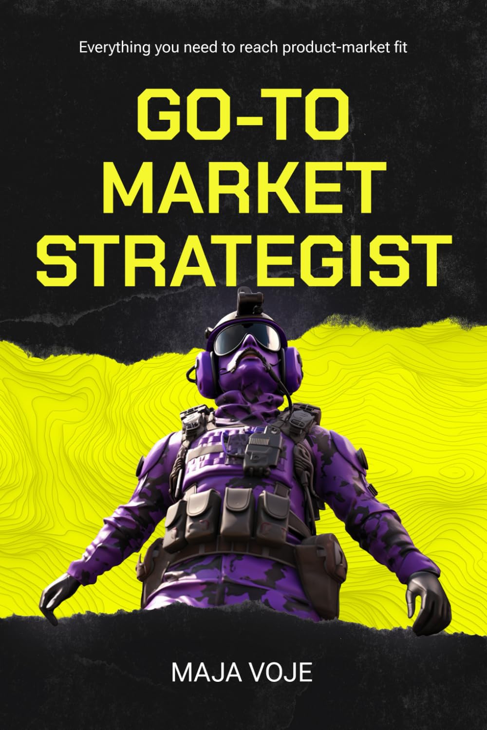 Go-To-Market Strategist: Everything You Need to Reach Product-Market Fit (PDF/EPUB Version)
