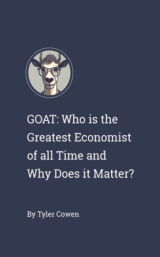 GOAT: Who is the Greatest Economist of all Time and Why Does it Matter? (PDF/EPUB Version)
