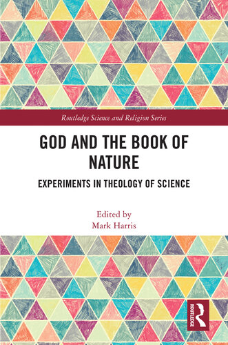 God and the Book of Nature: Experiments in Theology of Science (Routledge Science and Religion Series) (PDF/EPUB Version)
