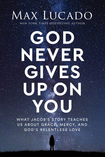 God never gives up on you : what Jacob's story teaches us about grace, mercy, and God's relentless love (PDF/EPUB Version)
