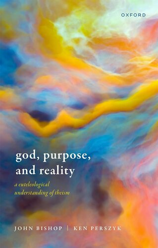 God, Purpose, and Reality: A Euteleological Understanding of Theism (PDF/EPUB Version)
