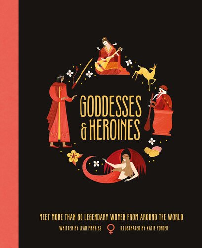 Goddesses and Heroines: Meet More Than 80 Legendary Women From Around the World (Ancient Myths) (PDF/EPUB Version)
