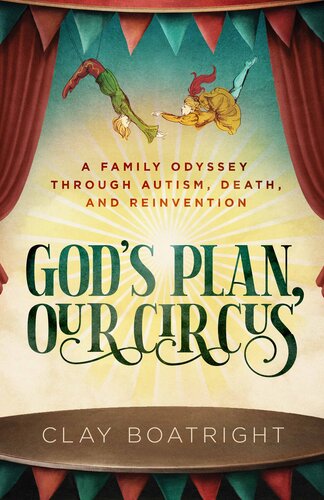 God's Plan, Our Circus: A Family Odyssey through Autism, Death, and Reinvention (PDF/EPUB Version)

