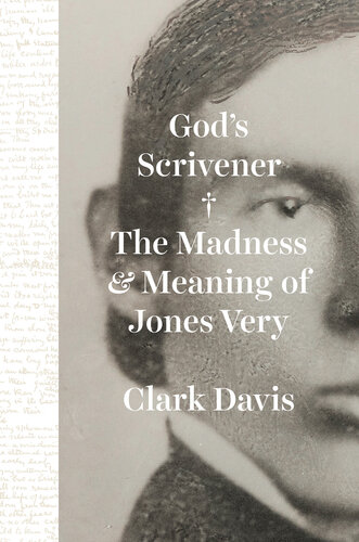God's Scrivener : The Madness and Meaning of Jones Very (PDF/EPUB Version)
