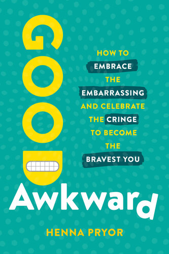 Good Awkward: How to Embrace the Embarrassing and Celebrate the Cringe to Become The Bravest You (PDF/EPUB Version)
