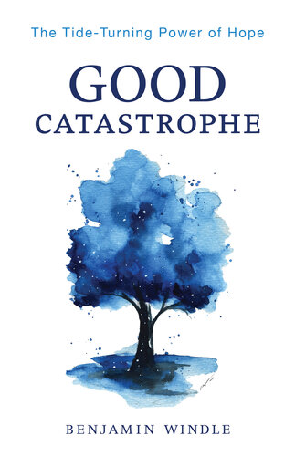 Good Catastrophe: The Tide-Turning Power of Hope (PDF/EPUB Version)
