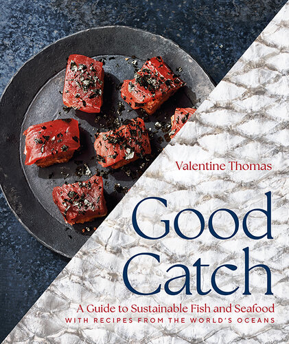 Good Catch: A Guide to Sustainable Fish and Seafood with Recipes from the World's Oceans (PDF/EPUB Version)
