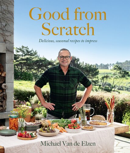 Good from Scratch: Delicious, seasonal recipes to impress (PDF/EPUB Version)
