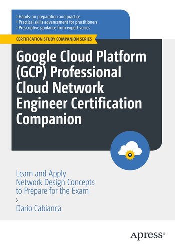 Google Cloud Platform (GCP) Professional Cloud Network Engineer Certification Companion: Learn and Apply Network Design Concepts to Prepare for the Exam (Certification Study Companion Series) (PDF/EPUB Version)
