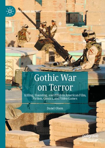 Gothic War on Terror: Killing, Haunting, and PTSD in American Film, Fiction, Comics, and Video Games (PDF/EPUB Version)
