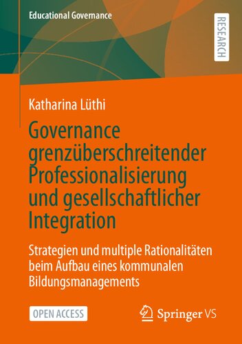 Governance grenzüberschreitender Professionalisierung und gesellschaftlicher Integration: Strategien und multiple Rationalitäten beim Aufbau eines ... (Educational Governance, 57) (German Edition) (PDF/EPUB Version)
