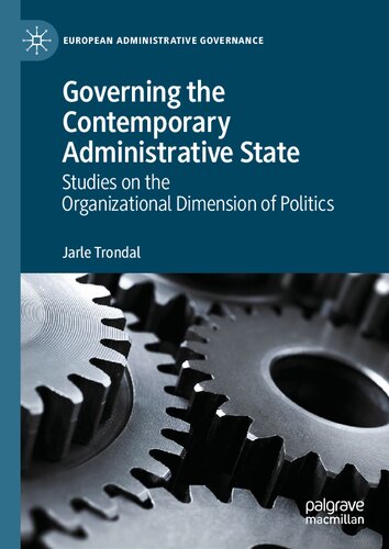 Governing the Contemporary Administrative State: Studies on the Organizational Dimension of Politics (PDF/EPUB Version)
