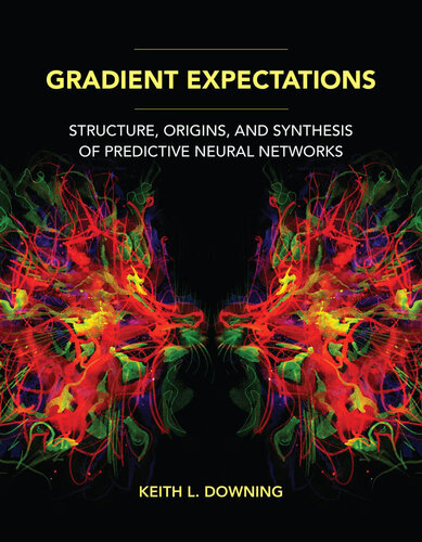 Gradient Expectations : Structure, Origins, and Synthesis of Predictive Neural Networks (PDF/EPUB Version)
