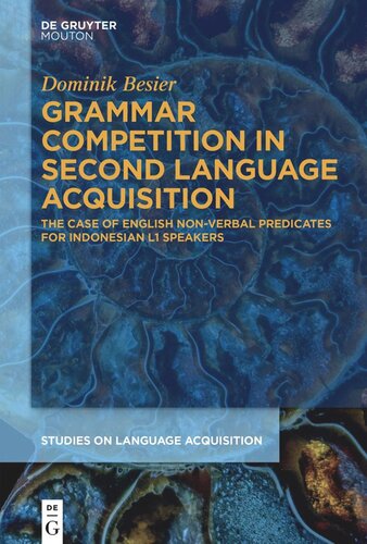 Grammar Competition in Second Language Acquisition: The Case of English Non-Verbal Predicates for Indonesian L1 Speakers (PDF/EPUB Version)
