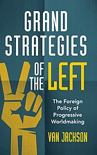 Grand Strategies of the Left: The Foreign Policy of Progressive Worldmaking (PDF/EPUB Version)
