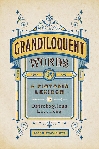 Grandiloquent Words: A Pictoric Lexicon of Ostrobogulous Locutions (PDF/EPUB Version)
