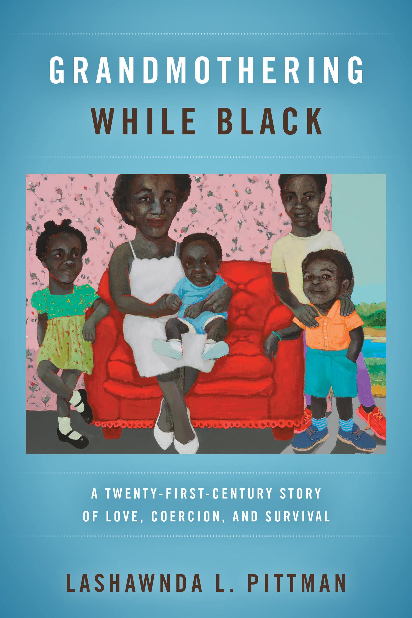 Grandmothering While Black: A Twenty-First-Century Story of Love, Coercion, and Survival (PDF/EPUB Version)
