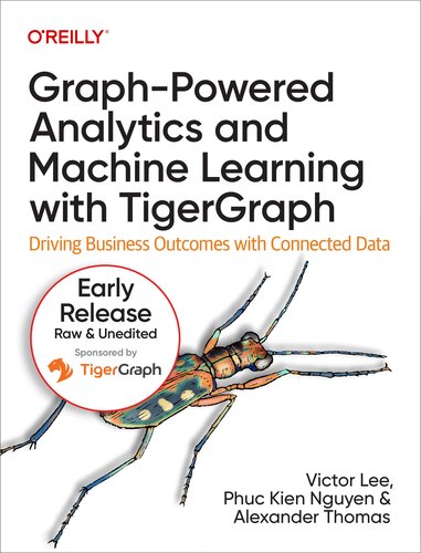 Graph-Powered Analytics and Machine Learning with TigerGraph(11th Early ReleaseB) (PDF/EPUB Version)

