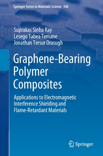 Graphene-Bearing Polymer Composites: Applications to Electromagnetic Interference Shielding and Flame-Retardant Materials (Springer Series in Materials Science, 340) (PDF/EPUB Version)