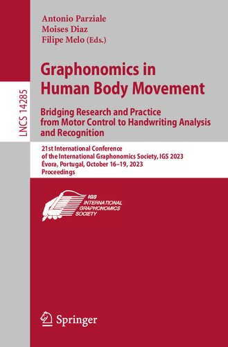 Graphonomics in Human Body Movement. Bridging Research and Practice from Motor Control to Handwriting Analysis and Recognition (Lecture Notes in Computer Science) (PDF/EPUB Version)
