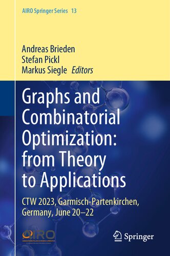Graphs and Combinatorial Optimization: from Theory to Applications: CTW 2023, Garmisch-Partenkirchen, Germany, June 20–22 (AIRO Springer Series, 13) (PDF/EPUB Version)