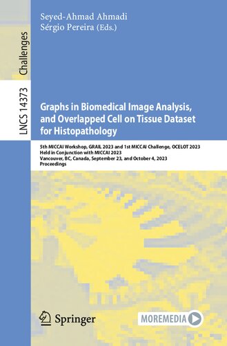 Graphs in Biomedical Image Analysis, and Overlapped Cell on Tissue Dataset for Histopathology: 5th MICCAI Workshop, GRAIL 2023 and 1st MICCAI ... (Lecture Notes in Computer Science, 14373) (PDF/EPUB Version)