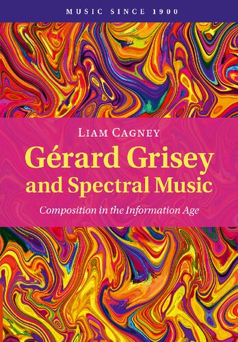 Gérard Grisey and Spectral Music: Composition in the Information Age (PDF/EPUB Version)
