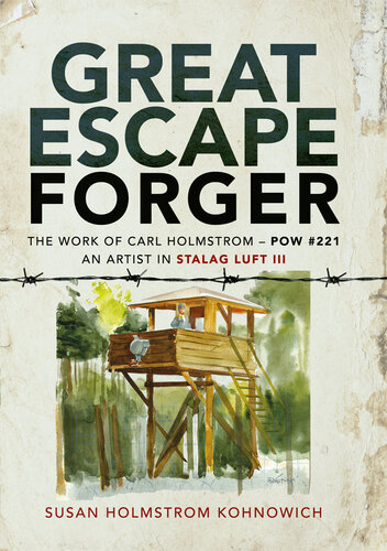 Great Escape Forger - The Work of Carl Holmstrom - POW #221. An Artist in Stalag Luft III (PDF/EPUB Version)
