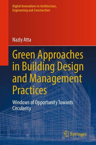Green Approaches in Building Design and Management Practices: Windows of Opportunity Towards Circularity (Digital Innovations in Architecture, Engineering and Construction) (PDF/EPUB Version)
