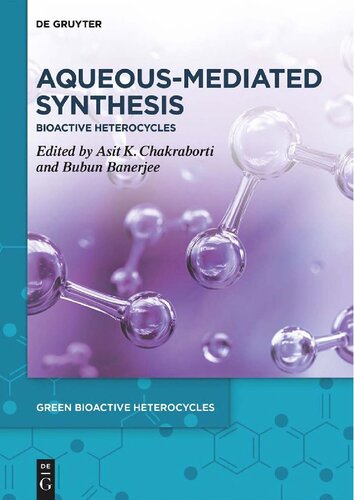 Green Bioactive Heterocycles. Volume 2: Aqueous-Mediated Synthesis. Bioactive Heterocycles (PDF/EPUB Version)