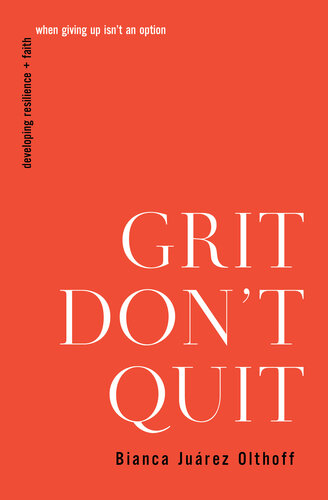 Grit Don't Quit: Developing Resilience and Faith When Giving Up Isn't an Option (PDF/EPUB Version)
