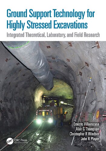 Ground Support Technology for Highly Stressed Excavations: Integrated Theoretical, Laboratory, and Field Research (PDF/EPUB Version)
