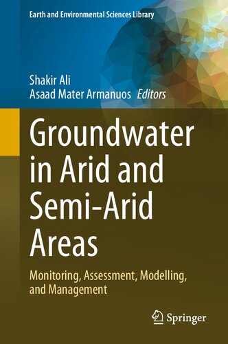 Groundwater in Arid and Semi-Arid Areas: Monitoring, Assessment, Modelling, and Management (Earth and Environmental Sciences Library) (PDF/EPUB Version)
